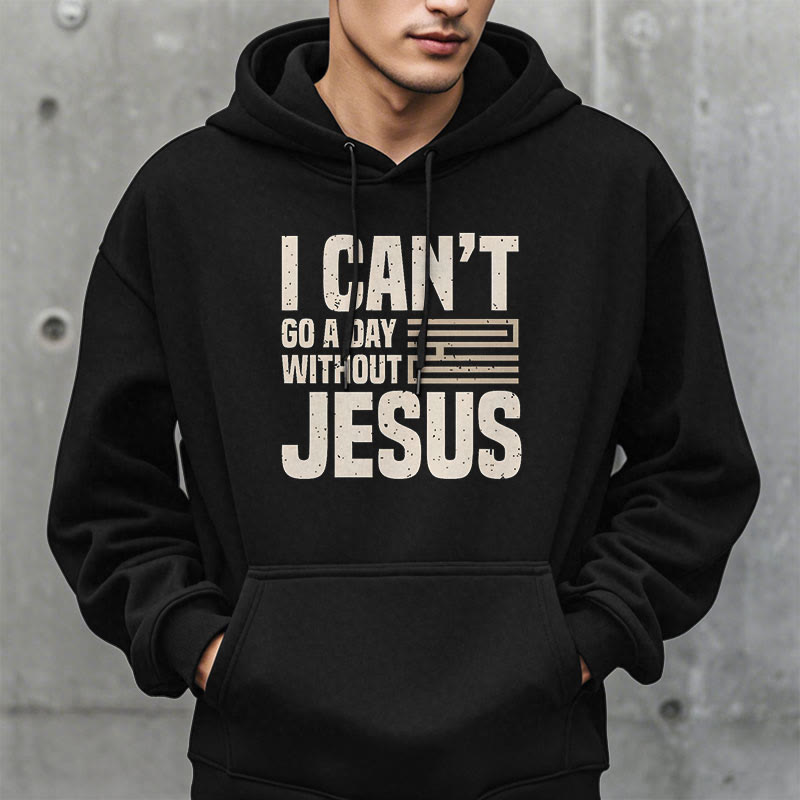 Christianartworkshop Klassischer Stil „I Can't Go A Day Without Jesus“ Polyester-Kapuzenpullover mit Fleecefutter