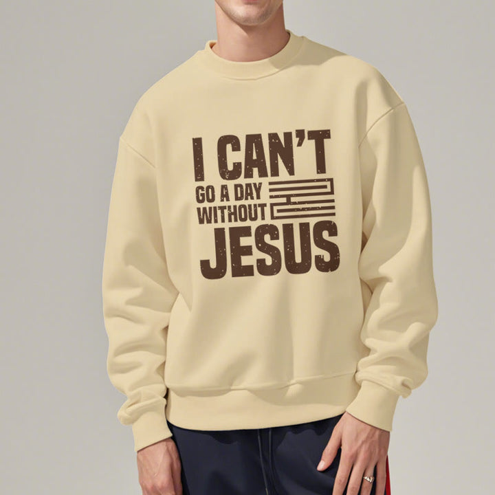 Christianartworkshop Klassischer Stil „I Can't Go A Day Without Jesus“ Polyester-Sweatshirt mit Fleecefutter