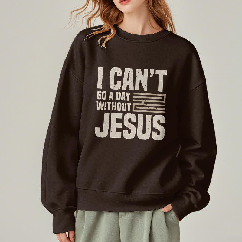 Christianartworkshop Klassischer Stil „I Can't Go A Day Without Jesus“ Polyester-Sweatshirt mit Fleecefutter