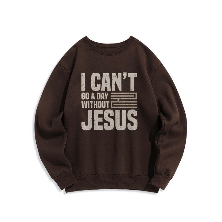 Christianartworkshop Klassischer Stil „I Can't Go A Day Without Jesus“ Polyester-Sweatshirt mit Fleecefutter