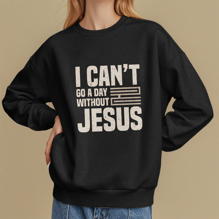 Christianartworkshop Klassischer Stil „I Can't Go A Day Without Jesus“ Polyester-Sweatshirt mit Fleecefutter
