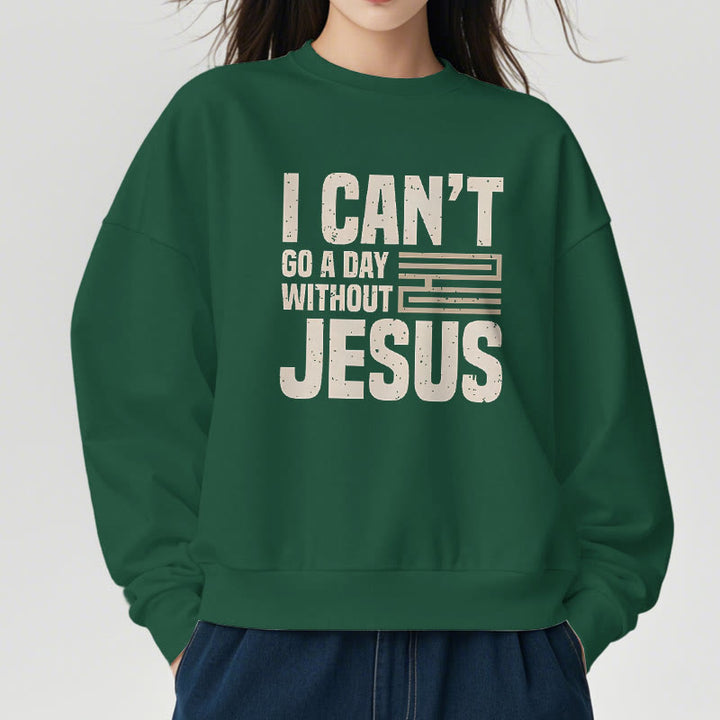 Christianartworkshop Klassischer Stil „I Can't Go A Day Without Jesus“ Polyester-Sweatshirt mit Fleecefutter