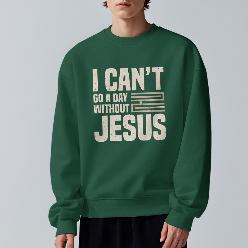 Christianartworkshop Klassischer Stil „I Can't Go A Day Without Jesus“ Polyester-Sweatshirt mit Fleecefutter