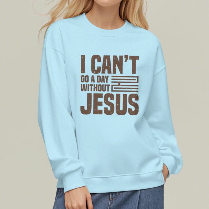 Christianartworkshop Klassischer Stil „I Can't Go A Day Without Jesus“ Polyester-Sweatshirt mit Fleecefutter