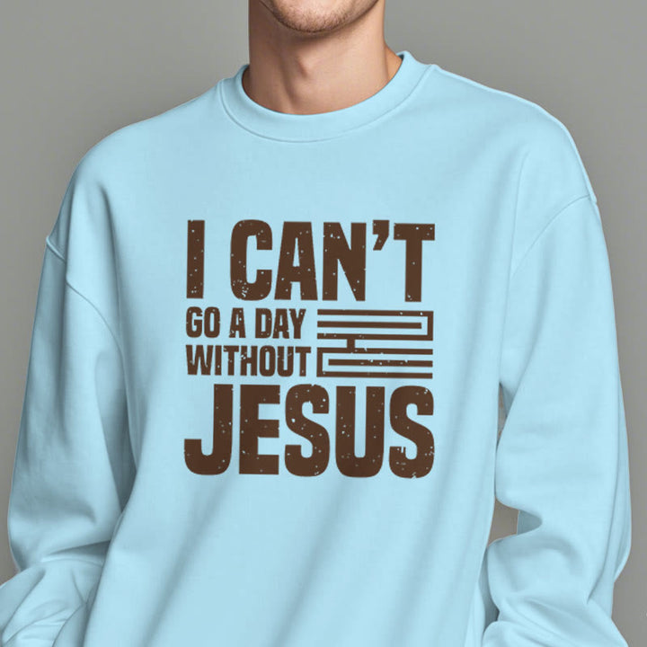 Christianartworkshop Klassischer Stil „I Can't Go A Day Without Jesus“ Polyester-Sweatshirt mit Fleecefutter