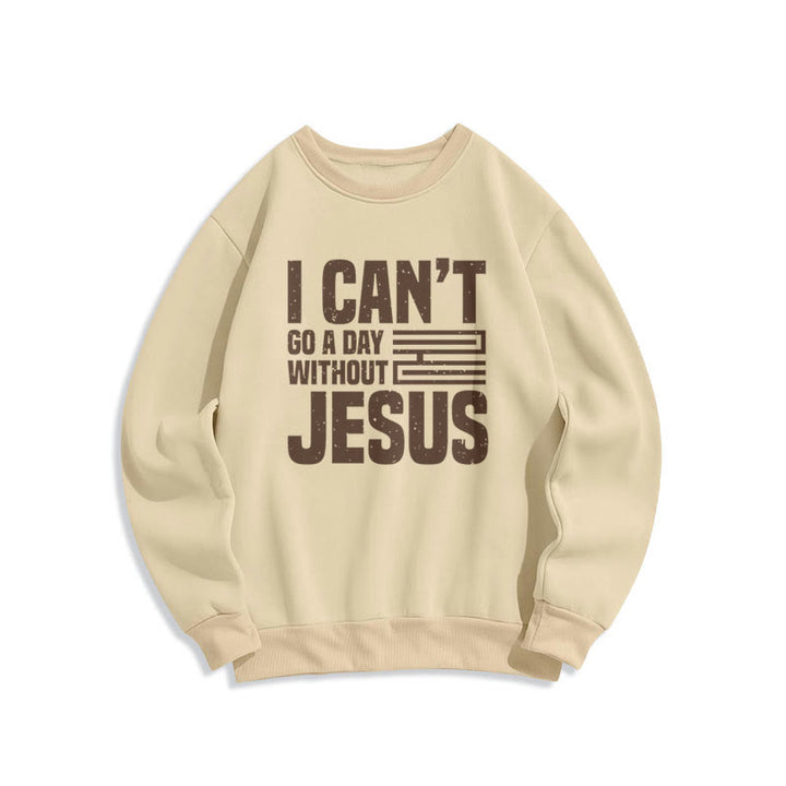 Christianartworkshop Klassischer Stil „I Can't Go A Day Without Jesus“ Polyester-Sweatshirt mit Fleecefutter
