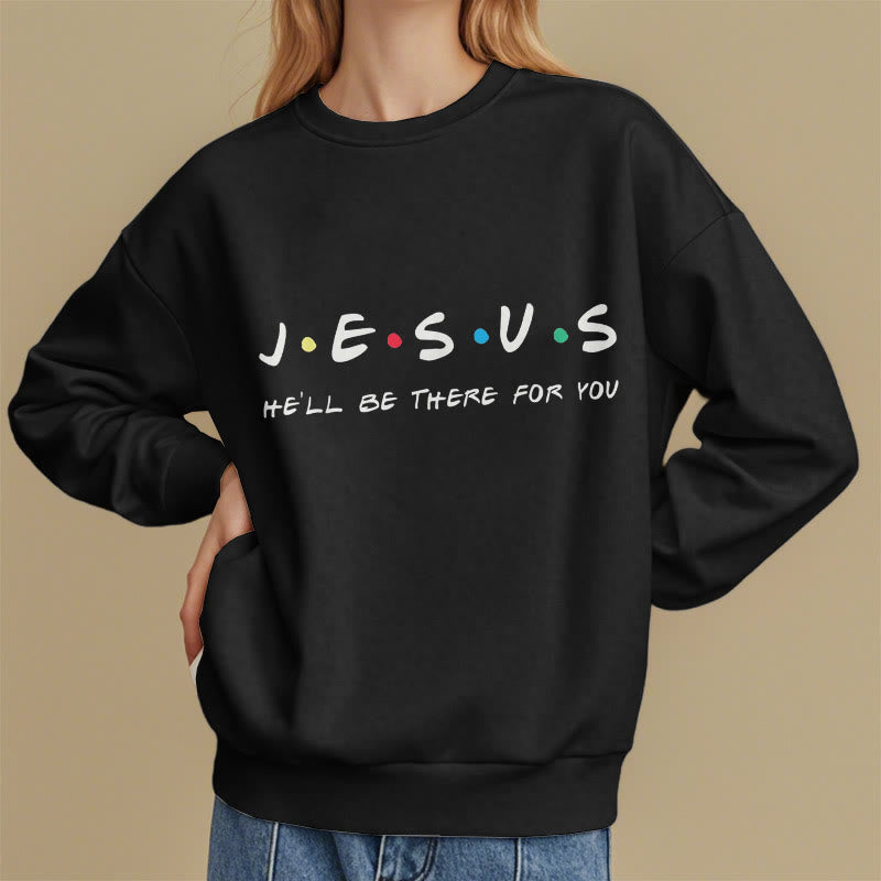 Christianartworkshop Moderner Stil Jesus He'll Be There For You Polyester-Sweatshirt mit Fleecefutter