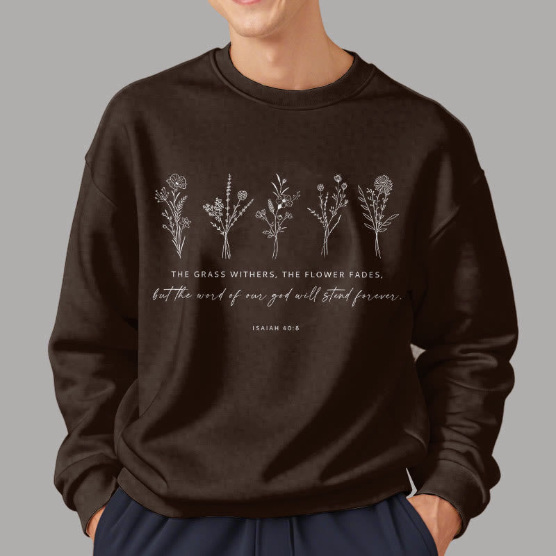 Christianartworkshop Zitat-Stil Jesaja 40:8 Floral Forever Fleece-gefüttertes Polyester-Sweatshirt