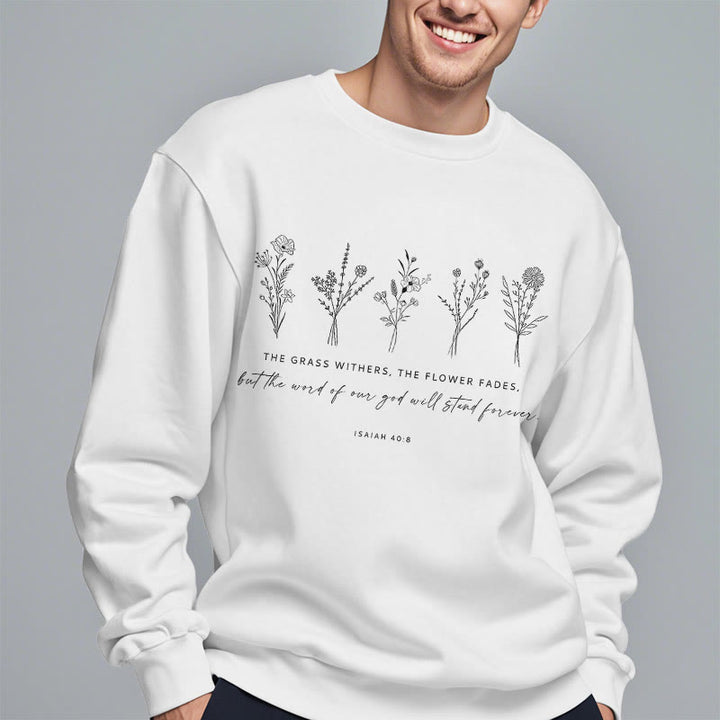 Christianartworkshop Zitat-Stil Jesaja 40:8 Floral Forever Fleece-gefüttertes Polyester-Sweatshirt