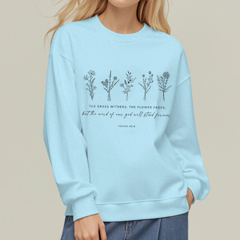 Christianartworkshop Zitat-Stil Jesaja 40:8 Floral Forever Fleece-gefüttertes Polyester-Sweatshirt