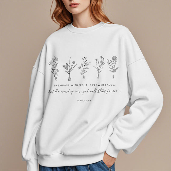 Christianartworkshop Zitat-Stil Jesaja 40:8 Floral Forever Fleece-gefüttertes Polyester-Sweatshirt