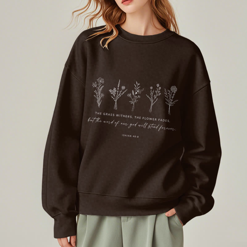 Christianartworkshop Zitat-Stil Jesaja 40:8 Floral Forever Fleece-gefüttertes Polyester-Sweatshirt
