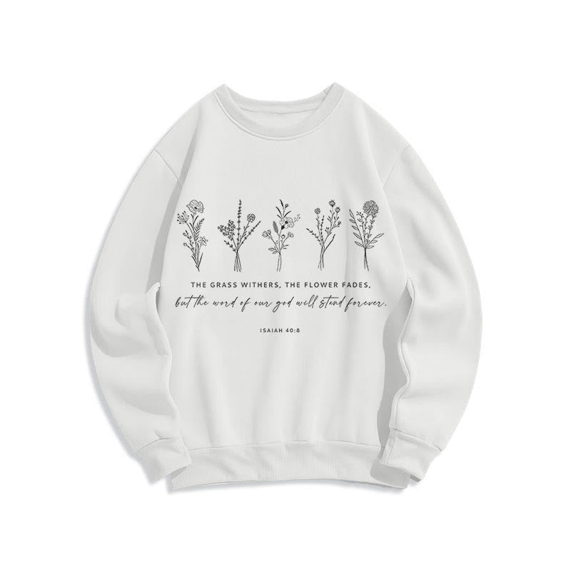 Christianartworkshop Zitat-Stil Jesaja 40:8 Floral Forever Fleece-gefüttertes Polyester-Sweatshirt