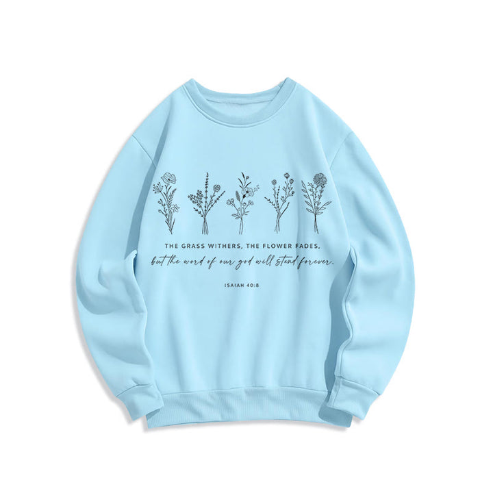 Christianartworkshop Zitat-Stil Jesaja 40:8 Floral Forever Fleece-gefüttertes Polyester-Sweatshirt