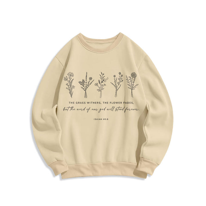 Christianartworkshop Zitat-Stil Jesaja 40:8 Floral Forever Fleece-gefüttertes Polyester-Sweatshirt