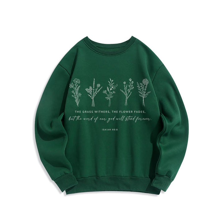 Christianartworkshop Zitat-Stil Jesaja 40:8 Floral Forever Fleece-gefüttertes Polyester-Sweatshirt