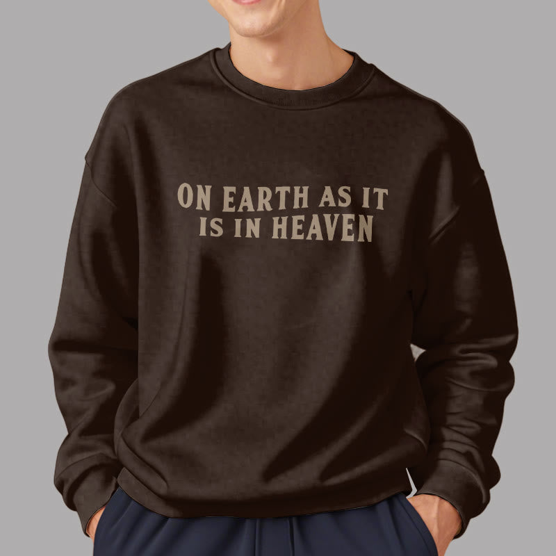 Christianartworkshop Zitat-Stil Auf Erden wie im Himmel, Fleece-gefüttertes Polyester-Sweatshirt