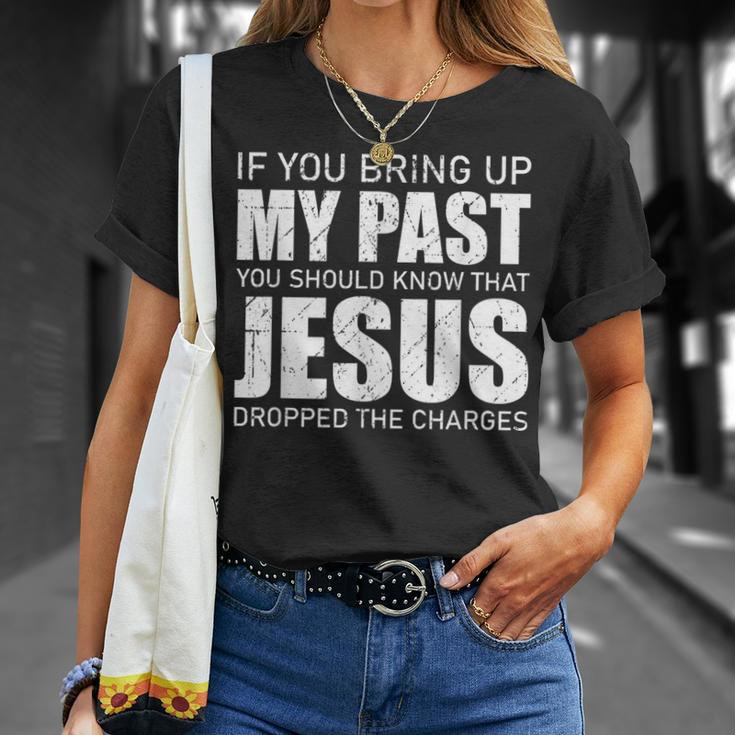 Christianartworkshop Wenn du meine Vergangenheit ansprichst, solltest du wissen, dass Jesus die Anklage fallen gelassen hat T-Shirt - image 4