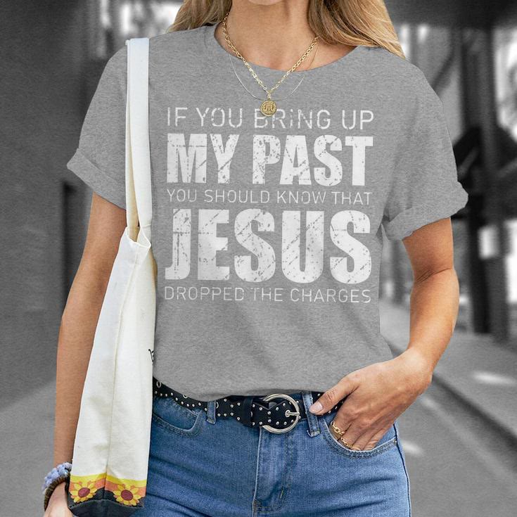 Christianartworkshop T-Shirt „Wenn du meine Vergangenheit zur Sprache bringst, solltest du wissen, dass Jesus die Anklage fallen gelassen hat“