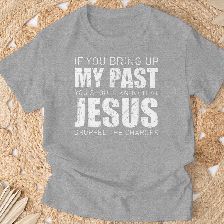 Christianartworkshop T-Shirt „Wenn du meine Vergangenheit zur Sprache bringst, solltest du wissen, dass Jesus die Anklage fallen gelassen hat“