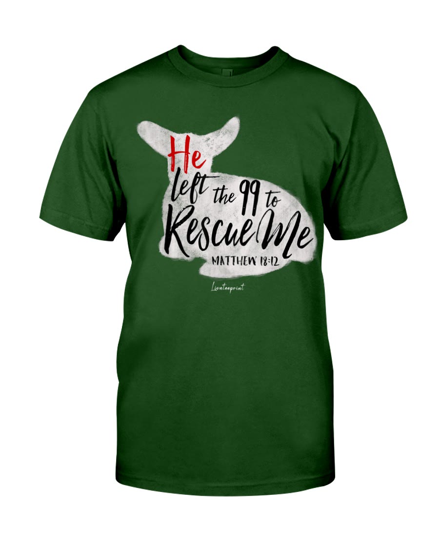 Christianartworkshop Er verließ die 99, um mich zu retten Klassisches T-Shirt