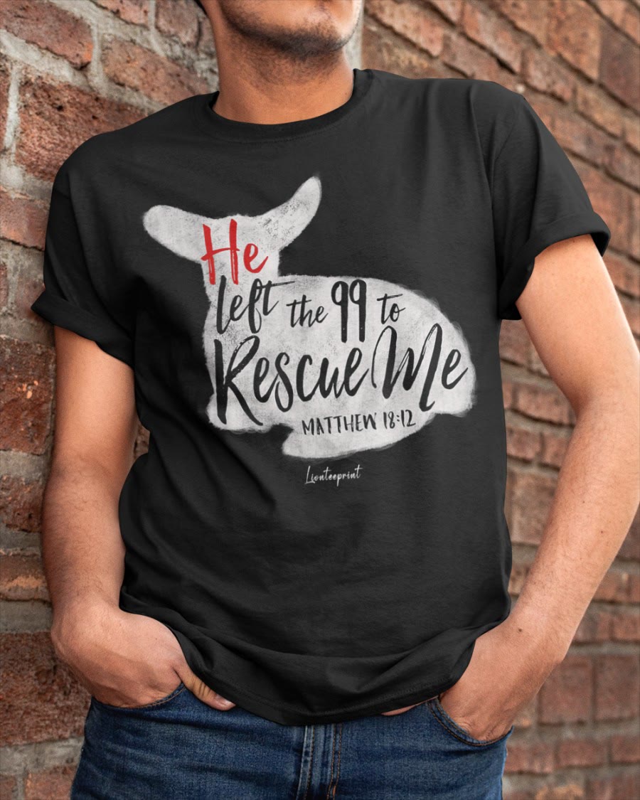 Christianartworkshop Er verließ die 99, um mich zu retten Klassisches T-Shirt