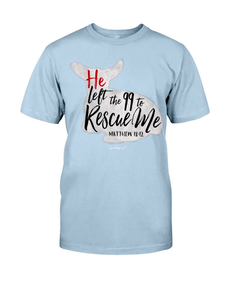 Christianartworkshop Er verließ die 99, um mich zu retten Klassisches T-Shirt