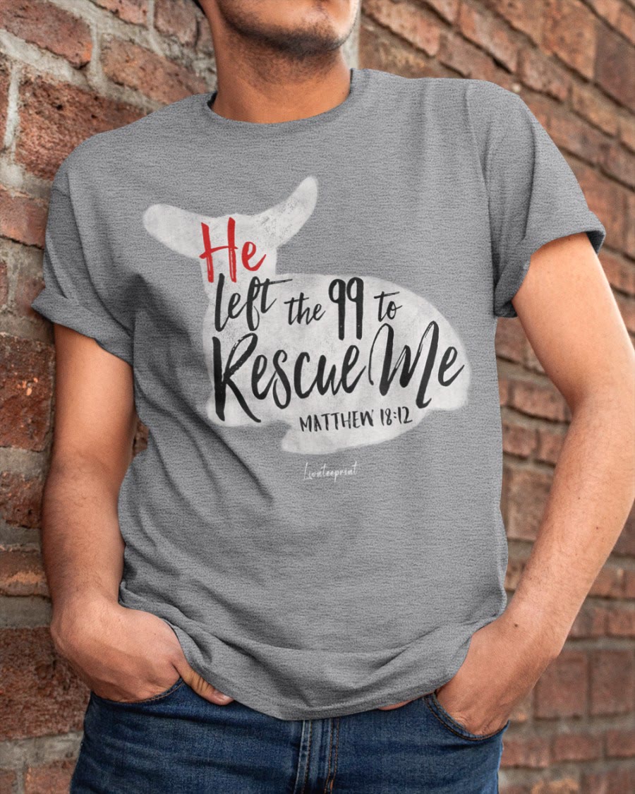 Christianartworkshop Er verließ die 99, um mich zu retten Klassisches T-Shirt