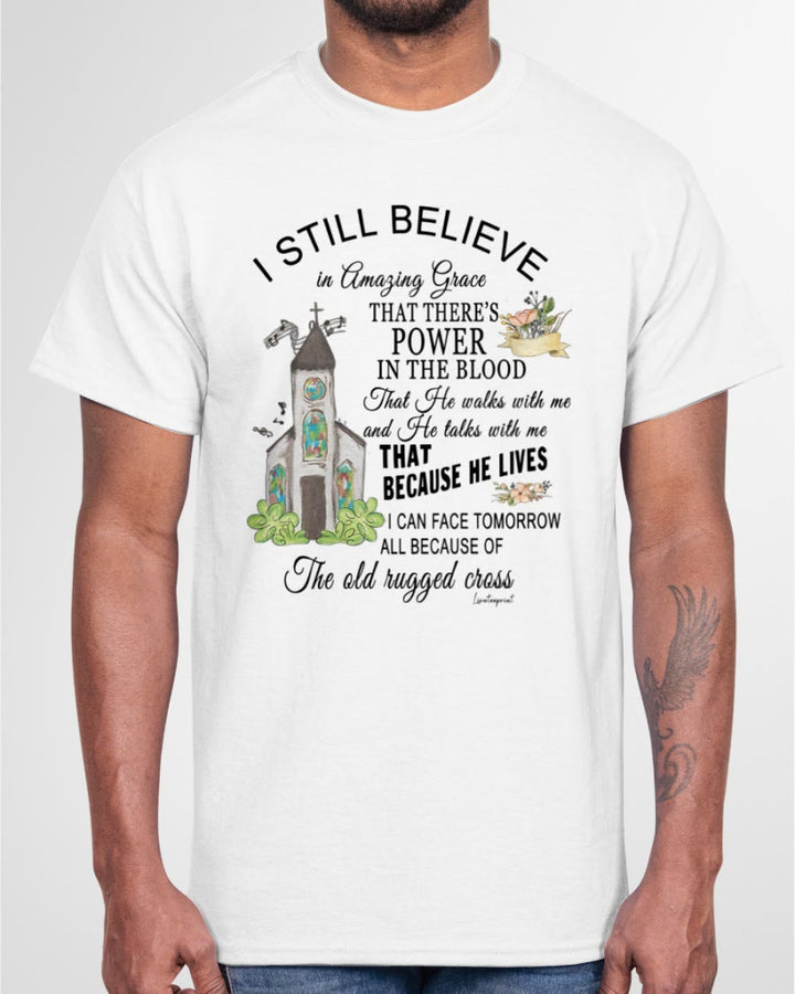 Christianartworkshop Ich glaube immer noch klassisches T-Shirt