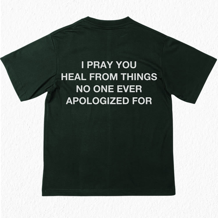 Christianartworkshop T-Shirt mit Aufschrift „I Pray You Heal From Things No One Ever Apologiced For“