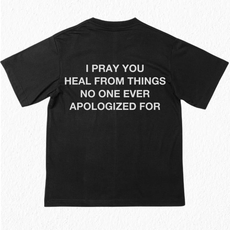 Christianartworkshop T-Shirt mit Aufschrift „I Pray You Heal From Things No One Ever Apologiced For“ - image 1