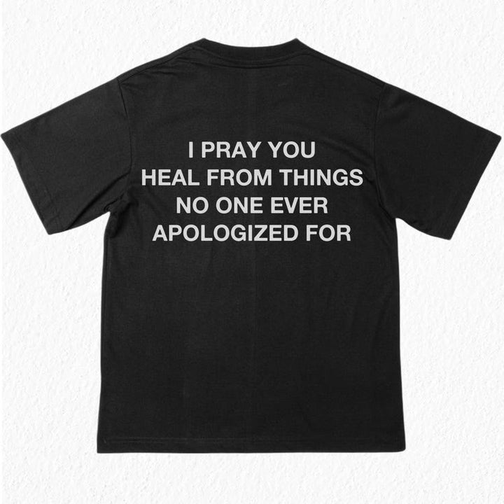 Christianartworkshop T-Shirt mit Aufschrift „I Pray You Heal From Things No One Ever Apologiced For“