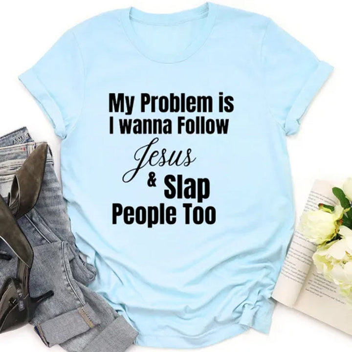Christianartworkshop Christliches T-Shirt mit Aufschrift „My Problem Is I Want To Follow Jesus And Slap People Too“