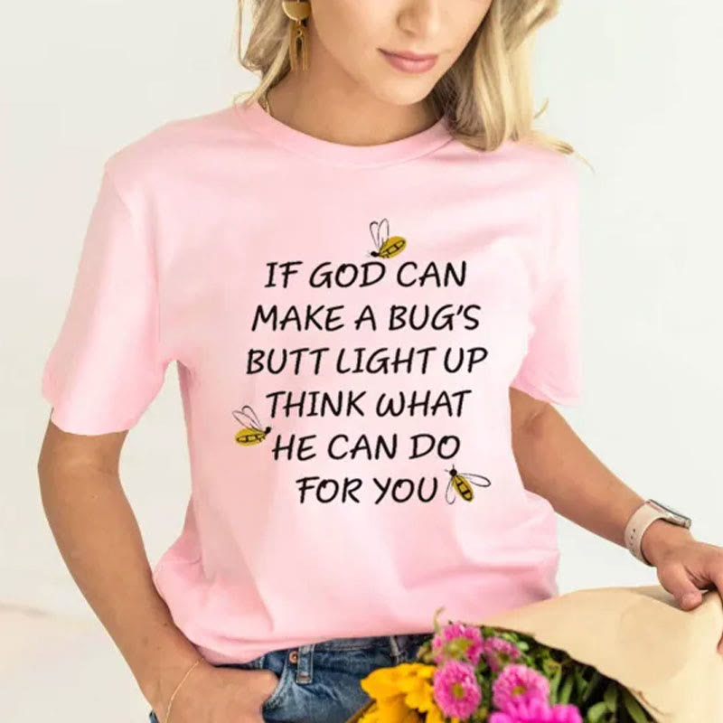 Christianartworkshop T-Shirt „Wenn Gott den Hintern eines Käfers zum Leuchten bringen kann, denken Sie darüber nach, was er für Sie tun kann“