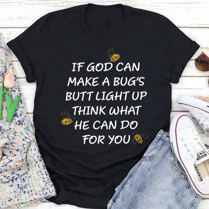 Christianartworkshop T-Shirt „Wenn Gott den Hintern eines Käfers zum Leuchten bringen kann, denken Sie darüber nach, was er für Sie tun kann“