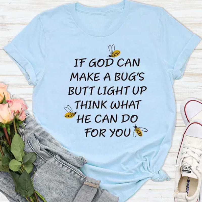 Christianartworkshop T-Shirt „Wenn Gott den Hintern eines Käfers zum Leuchten bringen kann, denken Sie darüber nach, was er für Sie tun kann“