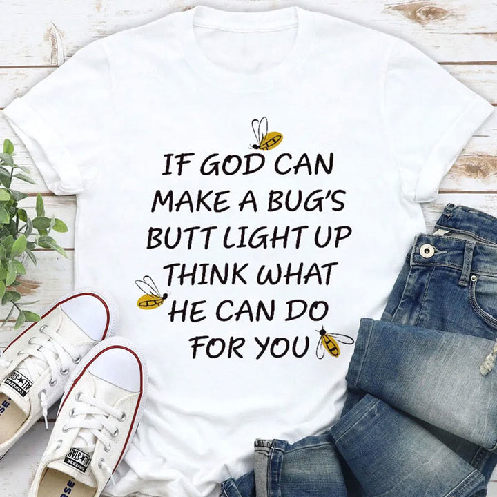 Christianartworkshop T-Shirt „Wenn Gott den Hintern eines Käfers zum Leuchten bringen kann, denken Sie darüber nach, was er für Sie tun kann“