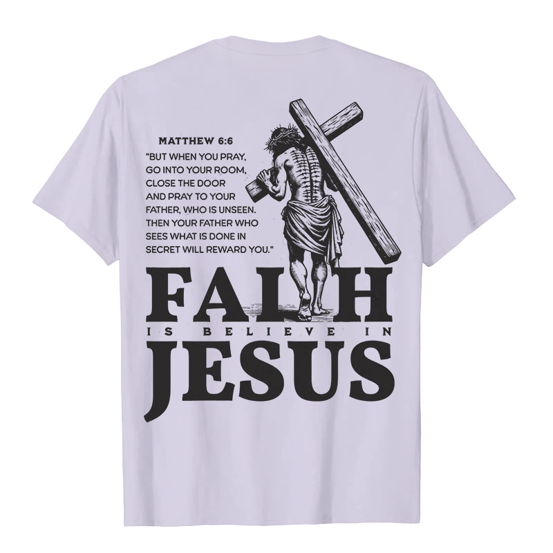 Christianartworkshop Glaube ist Glaube an Jesus mit Matthäus 6:6 Unisex T-Shirt - image 13