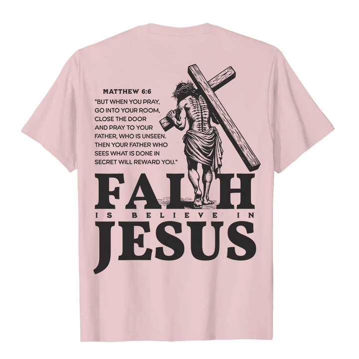 Christianartworkshop Glaube ist Glaube an Jesus mit Matthäus 6:6 Unisex T-Shirt - image 19