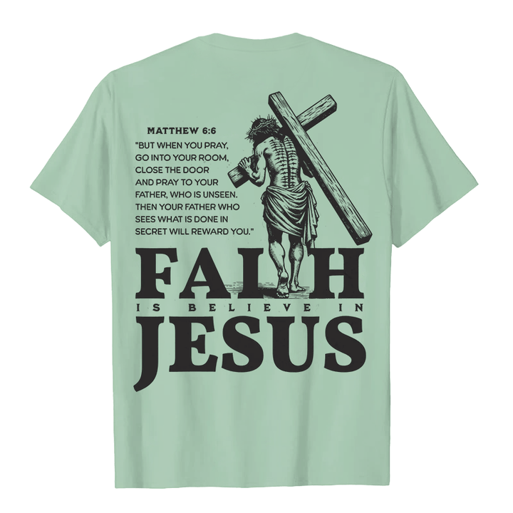 Christianartworkshop Glaube ist Glaube an Jesus mit Matthäus 6:6 Unisex T-Shirt - image 25