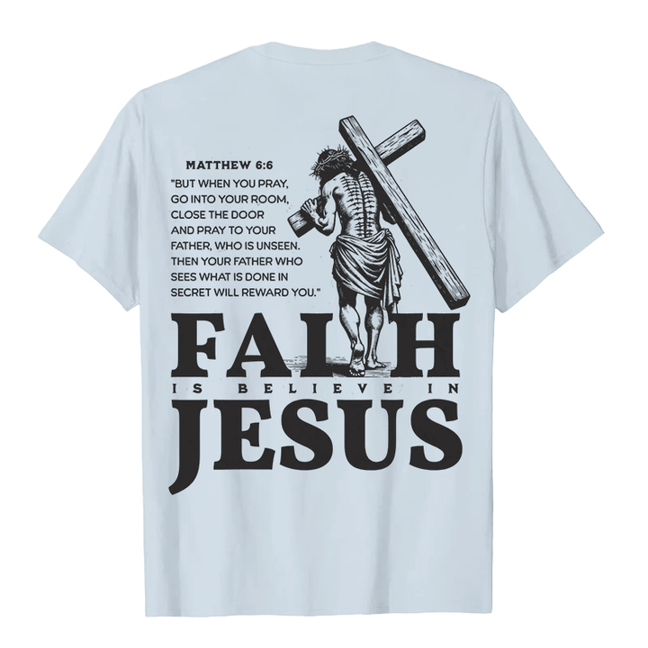 Christianartworkshop Glaube ist Glaube an Jesus mit Matthäus 6:6 Unisex T-Shirt - image 22