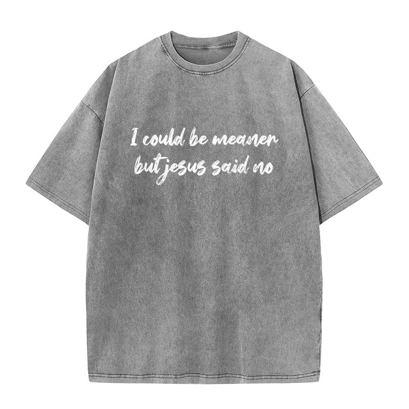 Christianartworkshop Ich könnte gemeiner sein, aber Jesus sagte Nein. Lustiges Glaubenszitat auf gewaschenem Unisex-T-Shirt. - Grau - 5XL - image 8