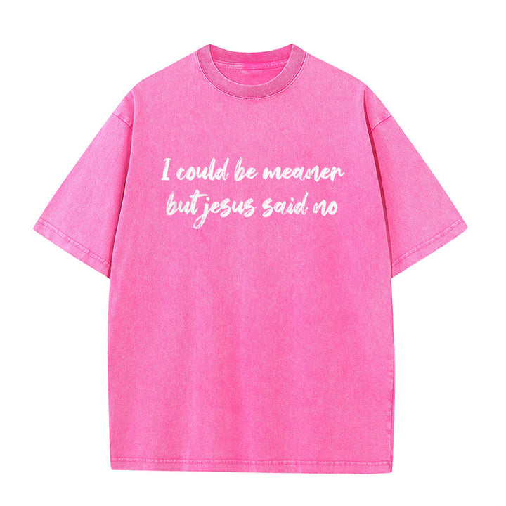 Christianartworkshop Ich könnte gemeiner sein, aber Jesus sagte Nein. Lustiges Glaubenszitat auf gewaschenem Unisex-T-Shirt. - Rosa - 5XL - image 5