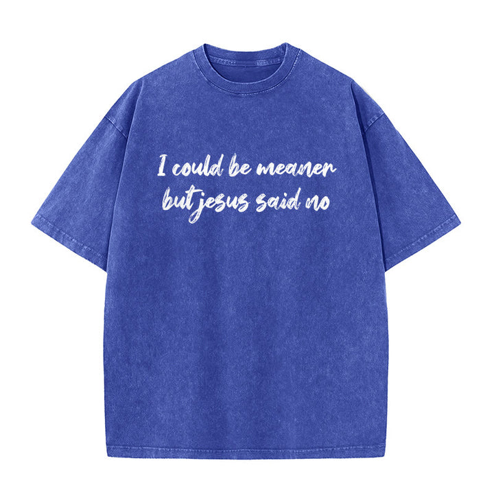Christianartworkshop Ich könnte gemeiner sein, aber Jesus sagte Nein. Lustiges Glaubenszitat auf gewaschenem Unisex-T-Shirt. - Blau - 5XL - image 7