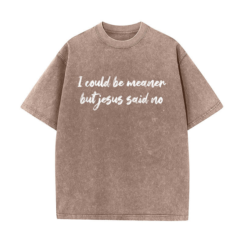 Christianartworkshop Ich könnte gemeiner sein, aber Jesus sagte Nein. Lustiges Glaubenszitat auf gewaschenem Unisex-T-Shirt. - Braun - 5XL - image 4