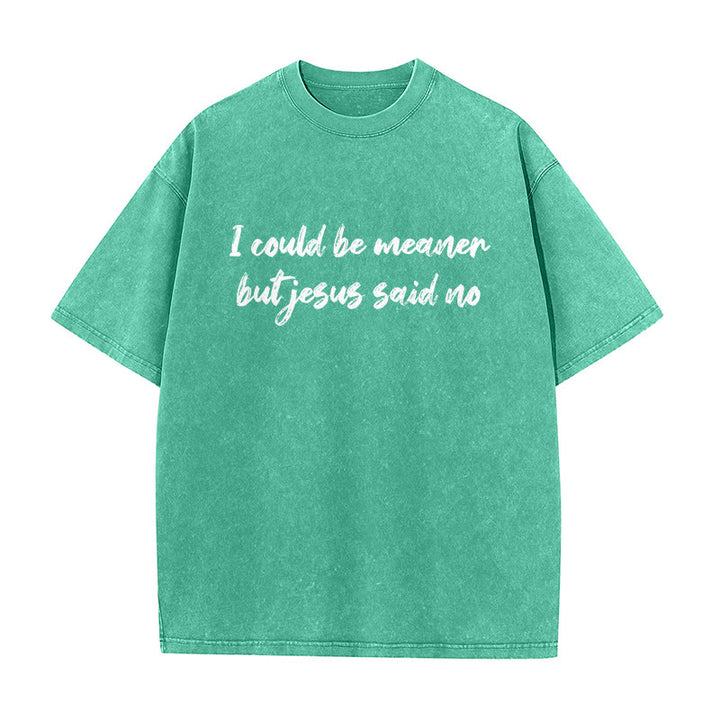 Christianartworkshop Ich könnte gemeiner sein, aber Jesus sagte Nein. Lustiges Glaubenszitat auf gewaschenem Unisex-T-Shirt. - Grün - 5XL - image 3