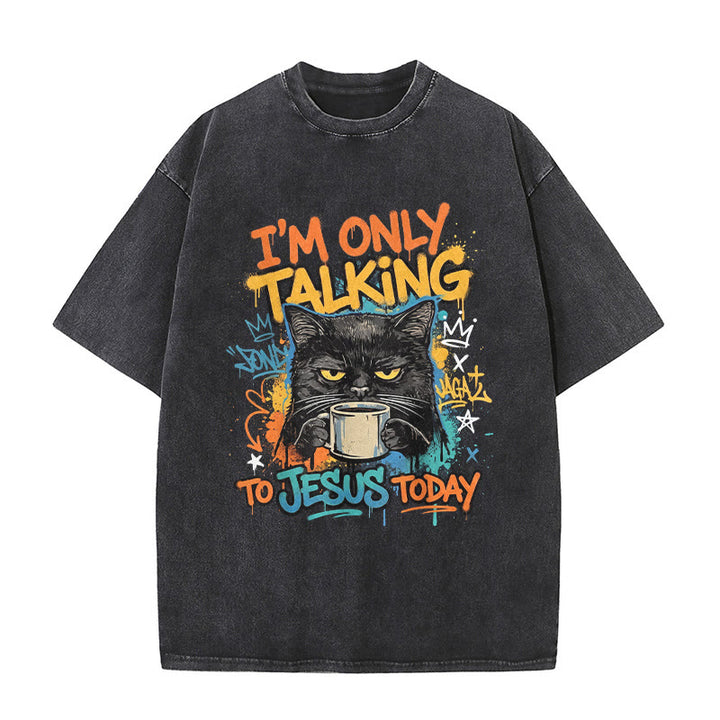 Christianartworkshop Ich spreche heute nur mit Jesus Graffiti Katze Kaffee gewaschen Unisex T-Shirt - Schwarz - 5XL - image 1