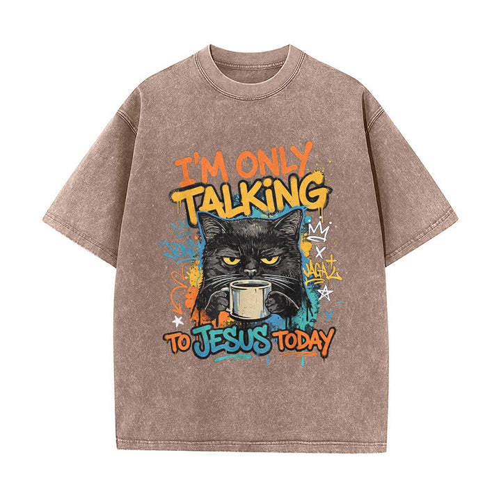 Christianartworkshop Ich spreche heute nur mit Jesus Graffiti Katze Kaffee gewaschen Unisex T-Shirt - Braun - 5XL - image 0