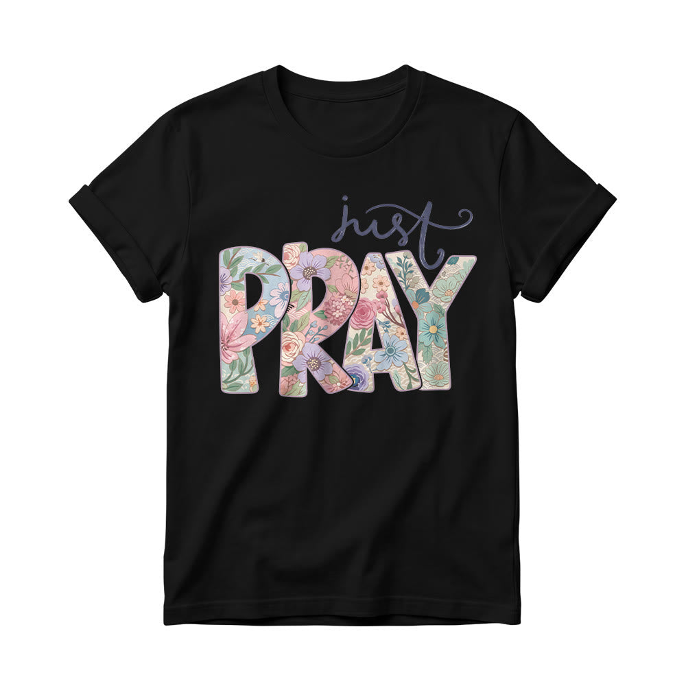 Christianartworkshop Floral Fill Pray Letter Top Cursive Just Women’s Crewnecks T-Shirt - Schwarz - 4XL - image 0