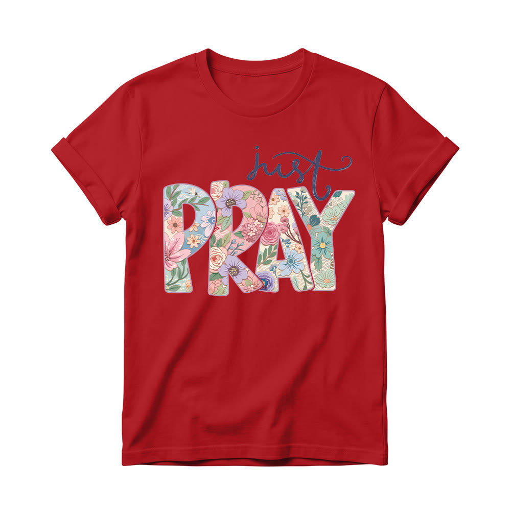 Christianartworkshop Floral Fill Pray Letter Top Cursive Just Women’s Crewnecks T-Shirt - Rot - 4XL - image 14
